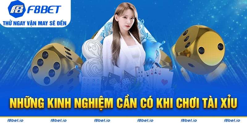 Tham gia tài xỉu tại F8BET người mới cần có những kinh nghiệm nào?